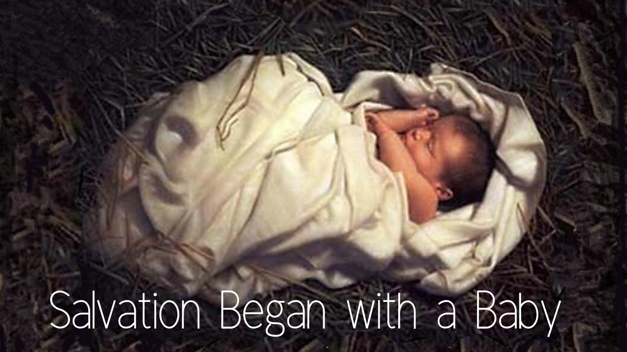 Salvation Began with a Baby