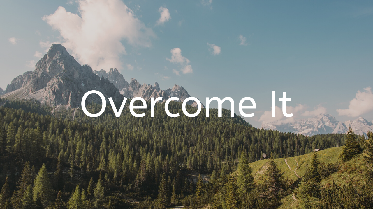 Overcome It